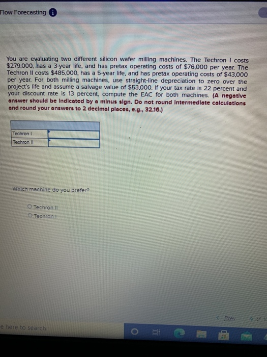  Flow Forecasting You are evaluating two different silicon wafer milling machines.