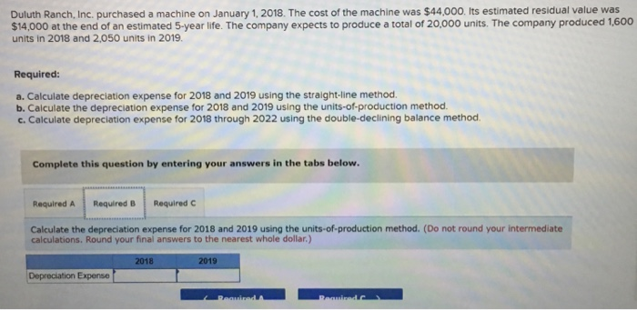 cost of the machine was $44,000. Its estimated residual value was $14,000