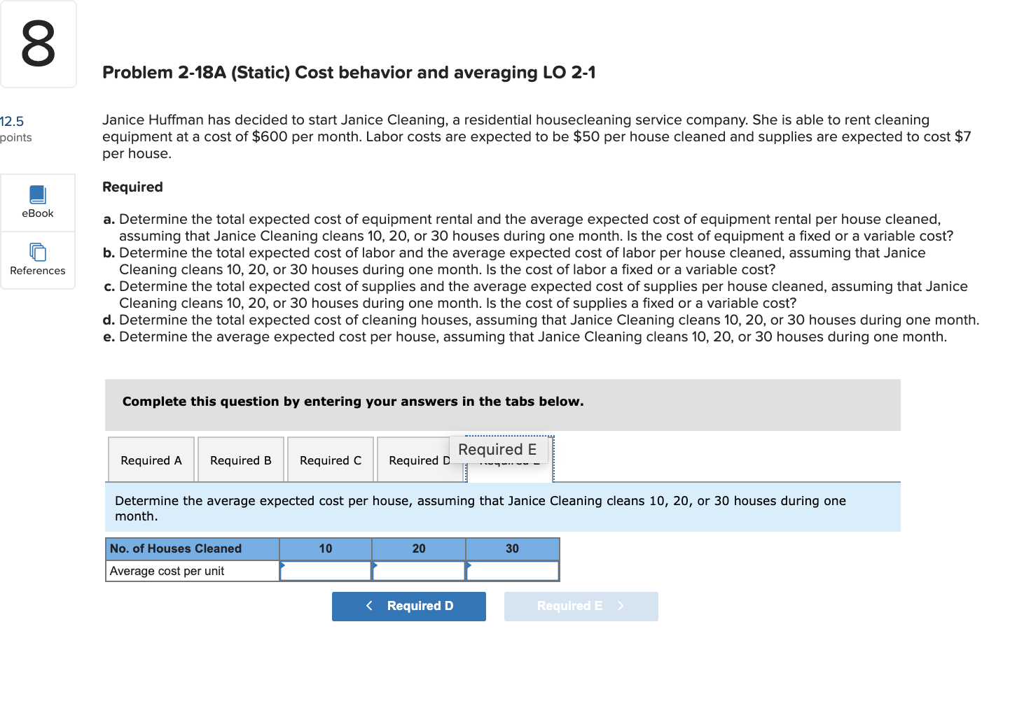 house cleaned and supplies are expected to cost $7 per house. Required