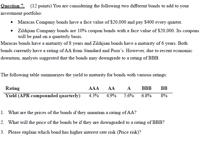  Question 7.(12 points) You are considering the following two different bonds