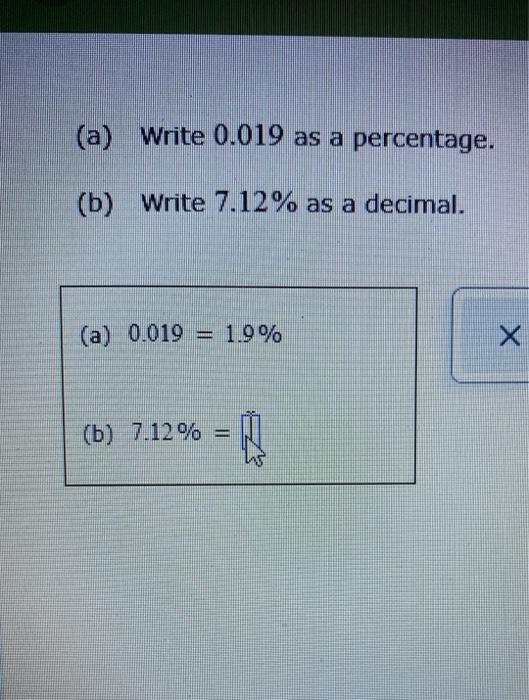  (a) Write 0.019 as a percentage. (b) Write 7.12% as a
