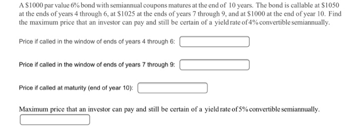  A $ 1000 par value 6% bond with semiannual coupons matures