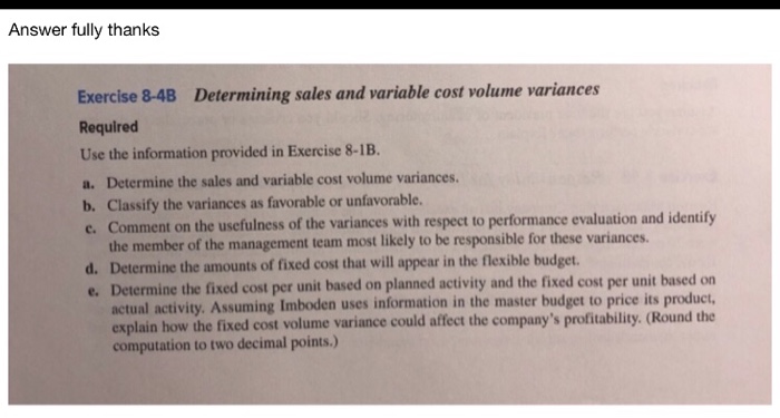  Answer fully thanks Exercise 8-4B Determining sales and variable cost volume