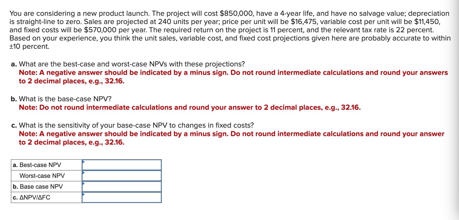  You are considering a new product launch. The project will cost