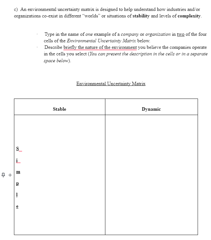  c) An environmental uncertainty matrix is designed to help understand how