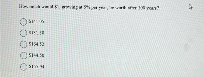  How much would $1, growing at 5% per year, be worth