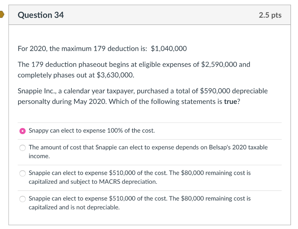 Question 34 2.5 pts For 2020, the maximum 179 deduction is: