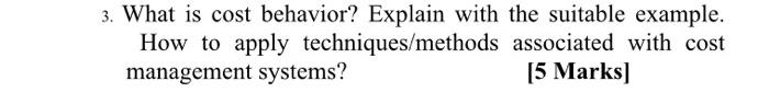  3. What is cost behavior? Explain with the suitable example. How
