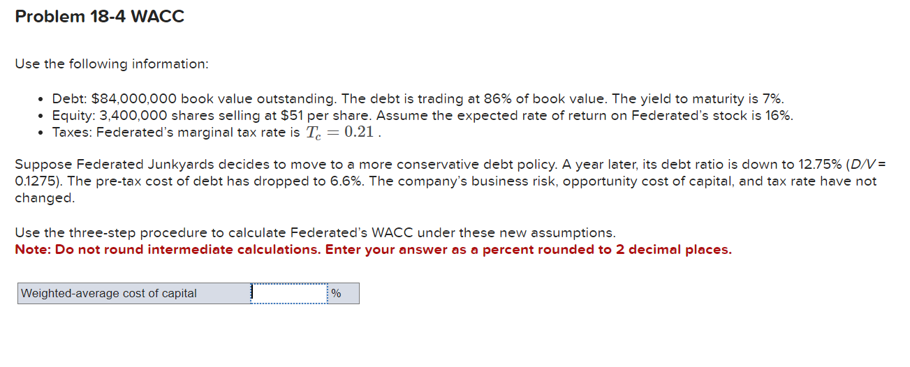  Problem 18-4 WACC Use the following information: Debt: $84,000,000 book value