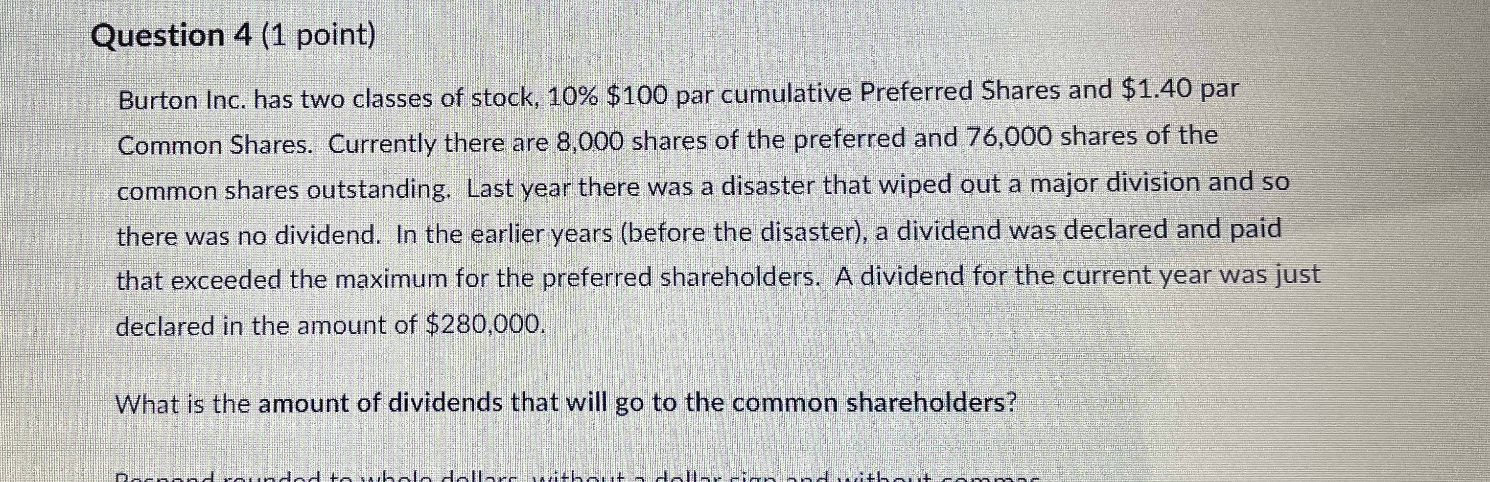  Question 4(1 point) Burton Inc. has two classes of stock, 10%$100