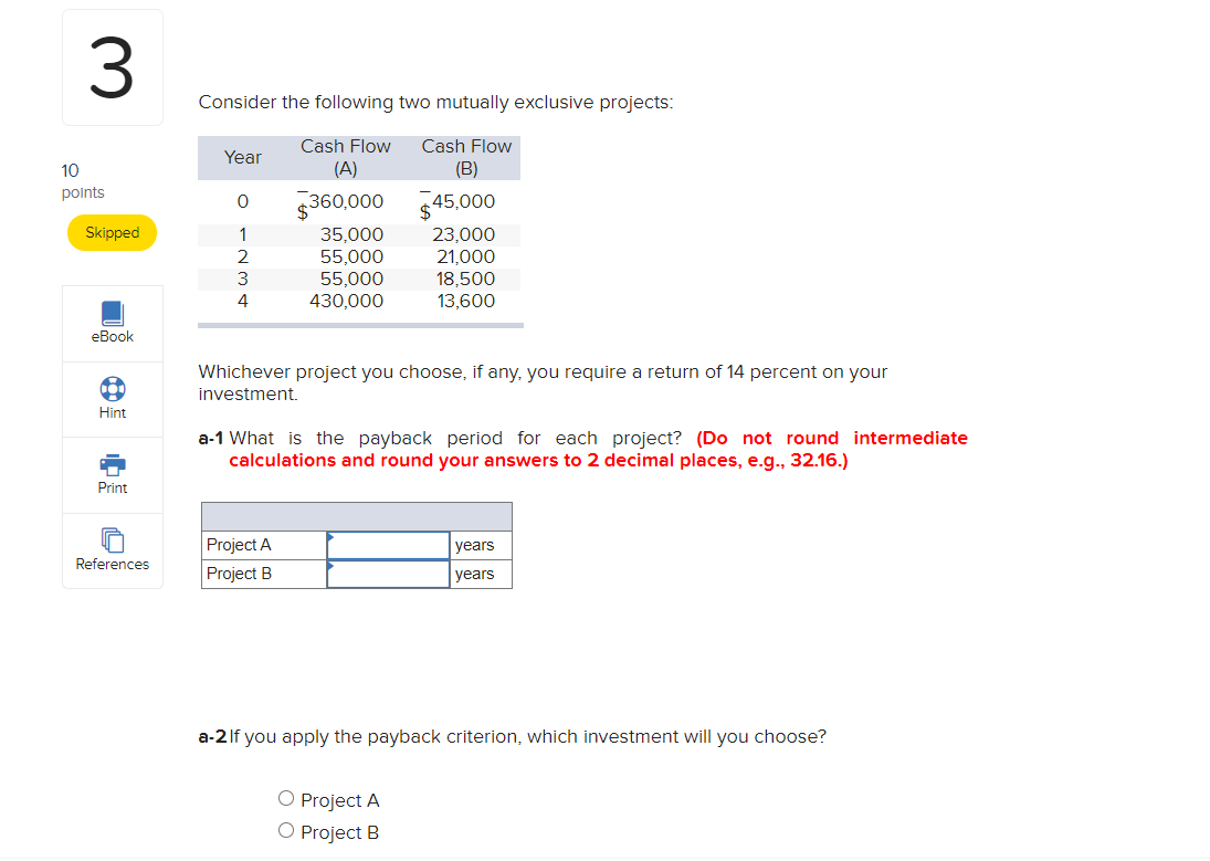 3 Consider the following two mutually exclusive projects: Year 10 points