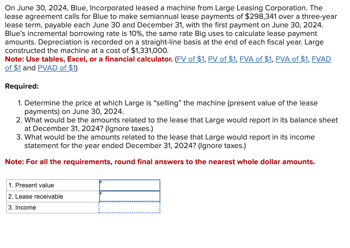  On June 30,2024, Blue, Incorporated leased a machine from Large Leasing