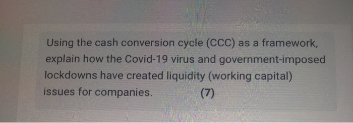 Using the cash conversion cycle (CCC) as a framework, explain how