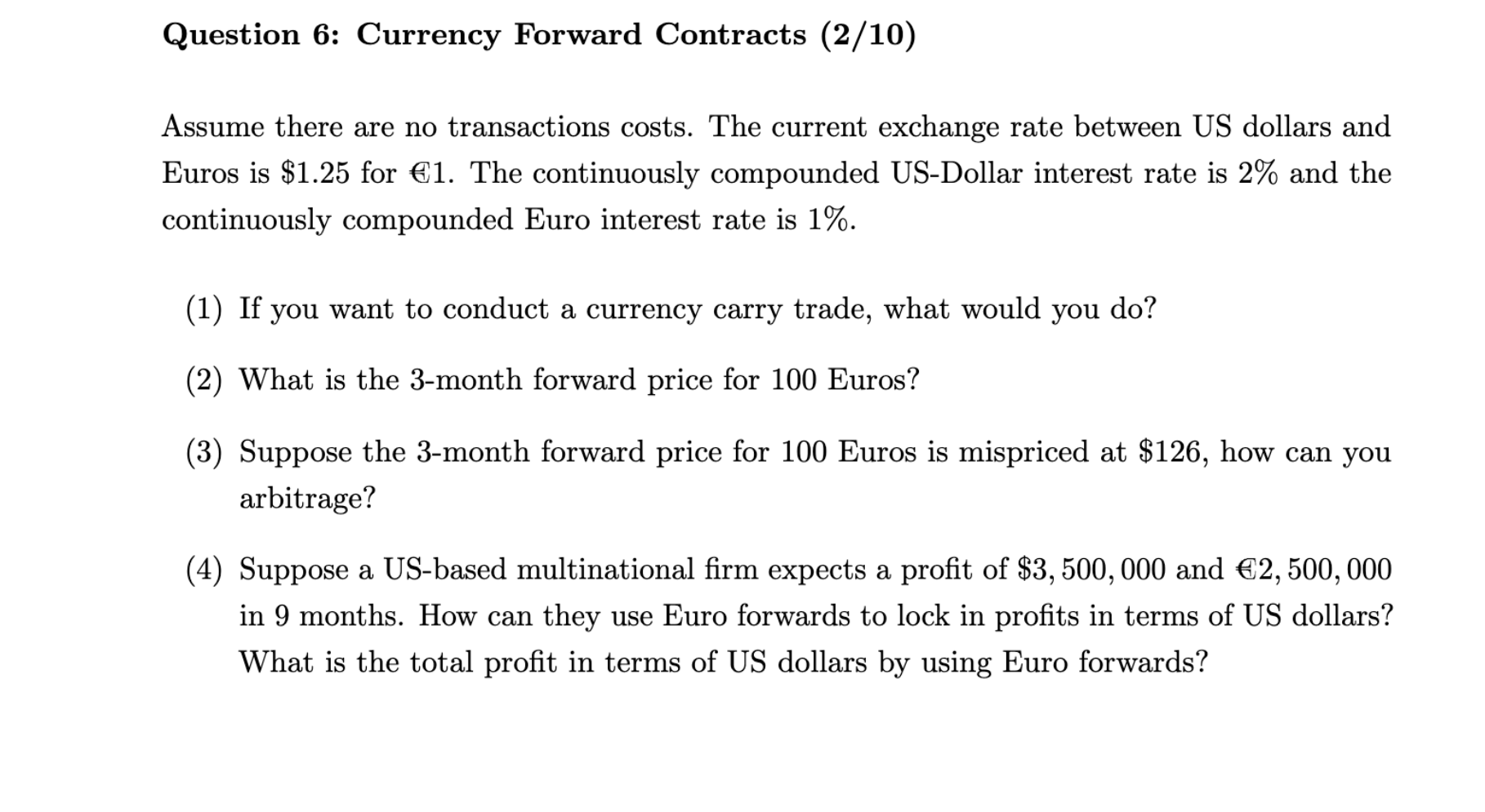  Question 6: Currency Forward Contracts (2/10) Assume there are no transactions