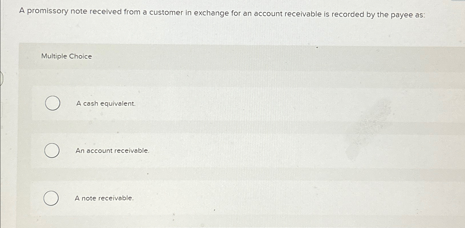  A promissory note received from a customer in exchange for an