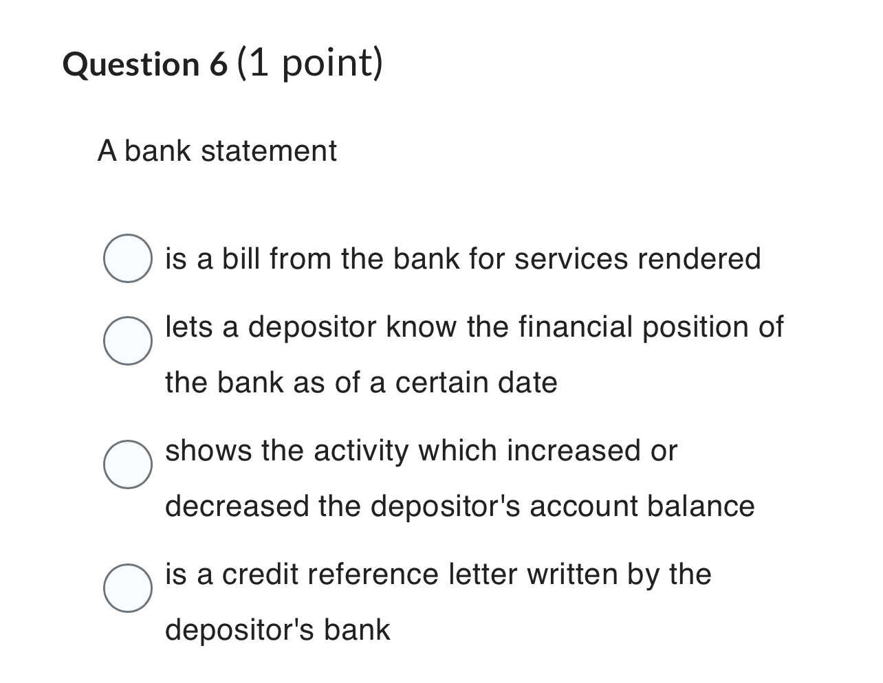  A bank statement Question 6(1 point) A bank statement is a