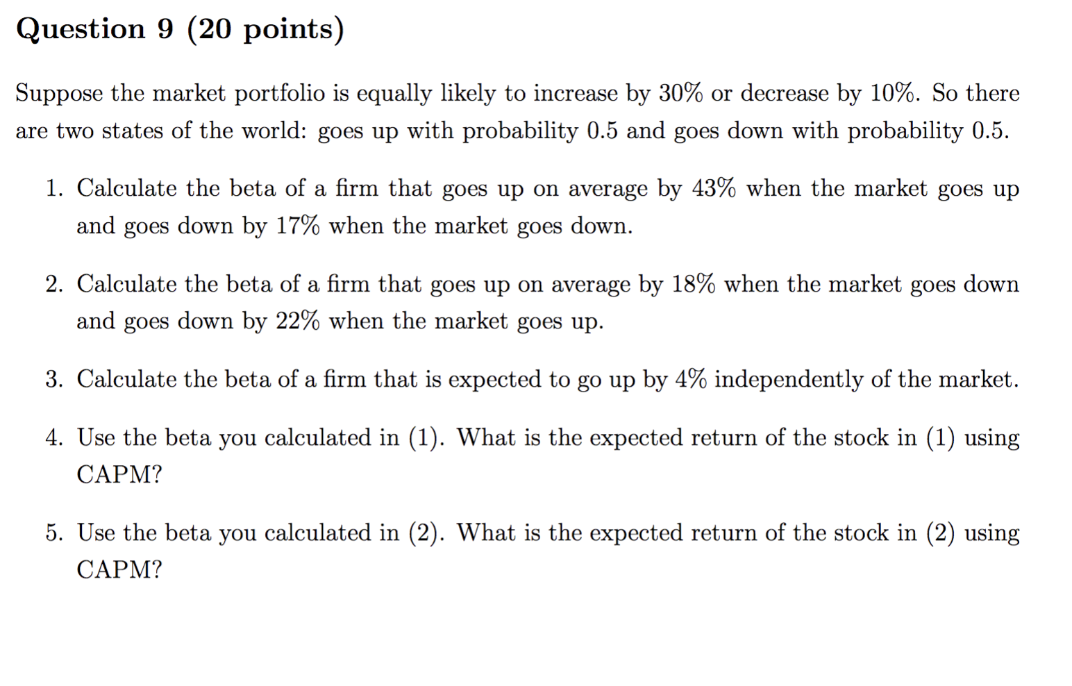  Question 9(20 points) Suppose the market portfolio is equally likely to