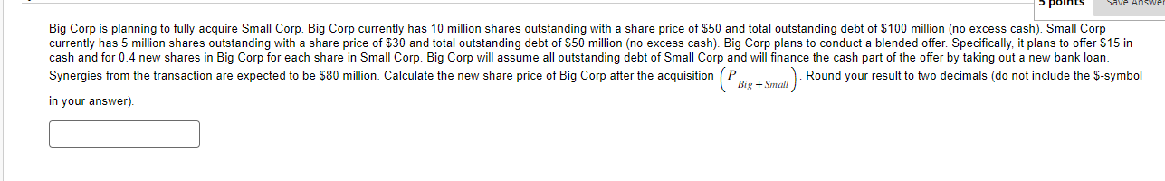 Big Corp is planning to fully acquire Small Corp. Big Corp currently
