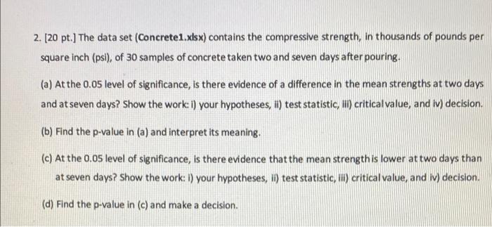 please show work 2. (20 pt.] The data set (Concrete1.xlsx) contains the