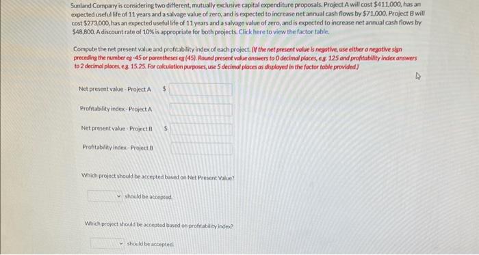  Sunland Compary is considering two different, mutually exclusive capital expenditure proposals.