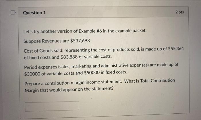  Question 1 2 pts Let's try another version of Example #6