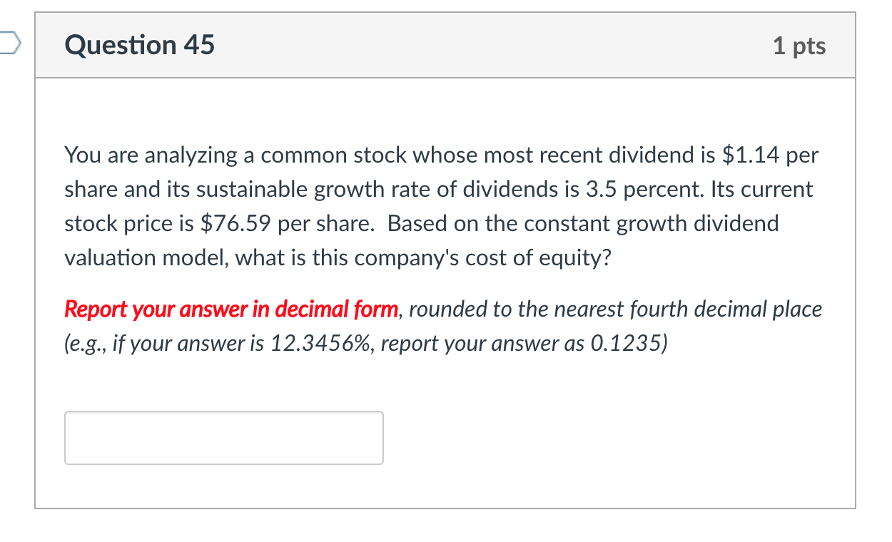 Finance 45 Question 45 1 pts You are analyzing a common stock
