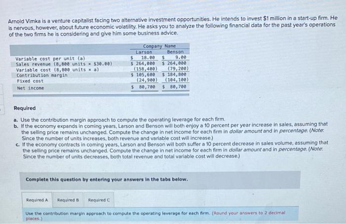  Arnold Vimka is a venture capitalist facing two alternative investment opportunities.