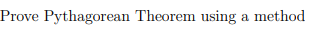 ove Pythagorean Theorem using a method