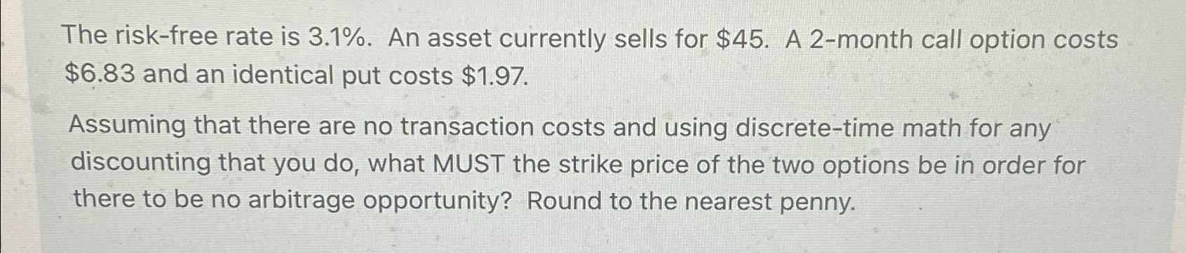  The risk-free rate is 3.1%. An asset currently sells for $45.