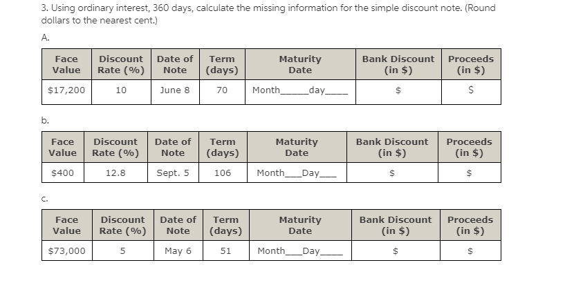  3. Using ordinary interest, 360 days, calculate the missing information for