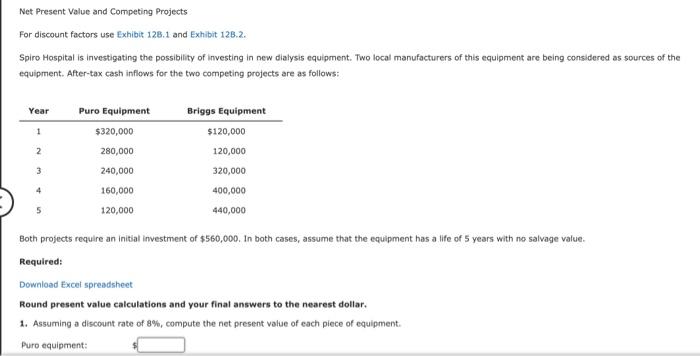  Net Present Value and Competing Projects For discount factors use Exhibit