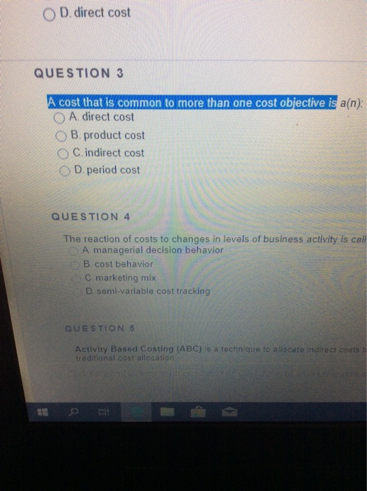  O D. direct cost QUESTION 3 A cost that is common
