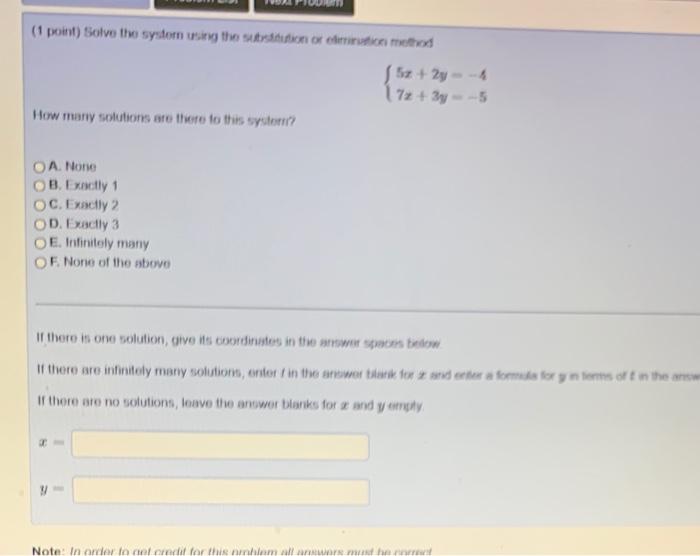  (1 point) Solve the system in the storm method 5x +
