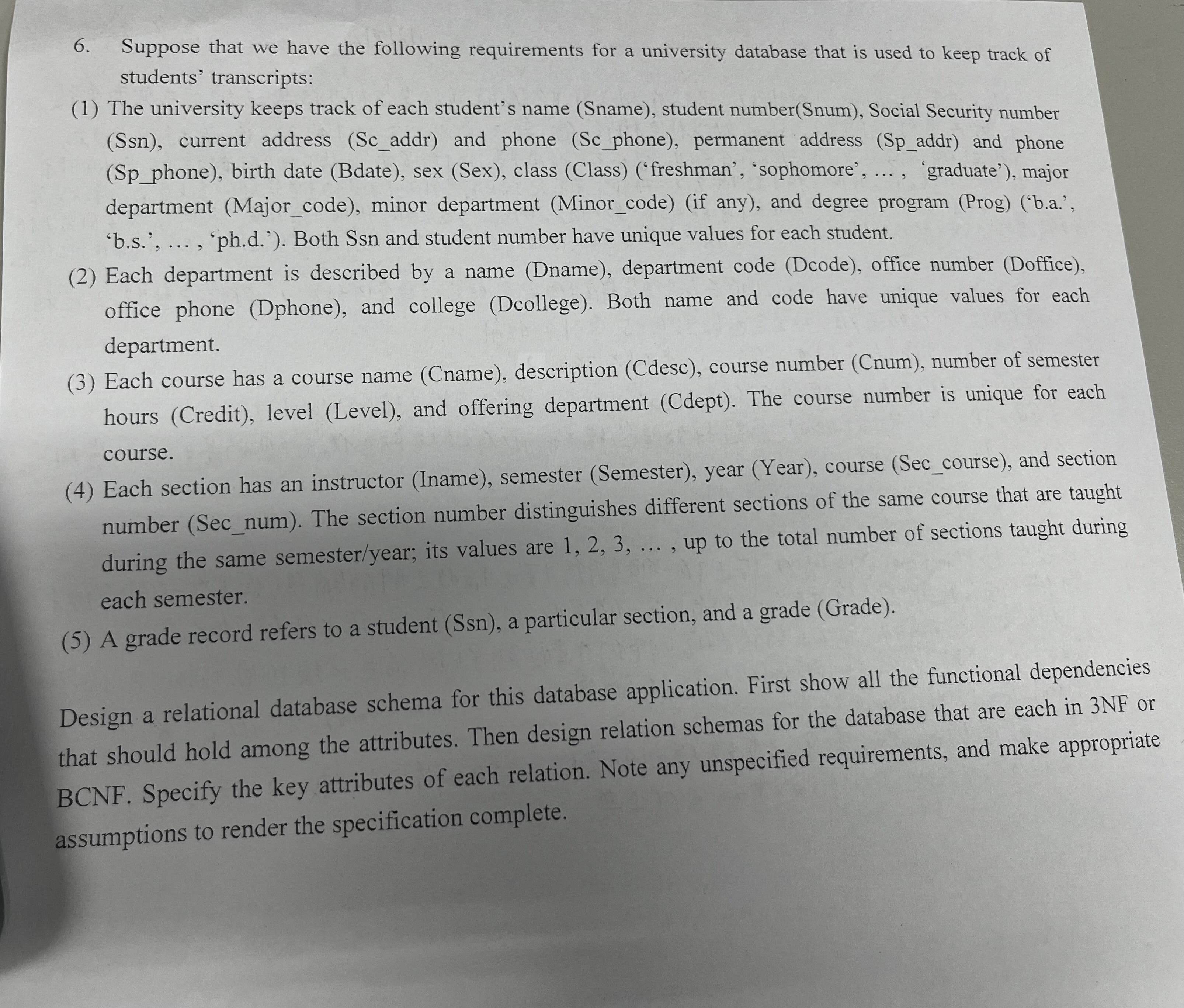 6. Suppose that we have the following requirements for a university database