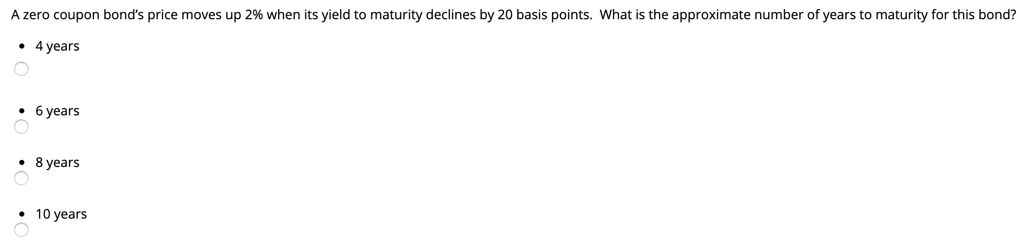 A zero coupon bond's price moves up 2% when its yield