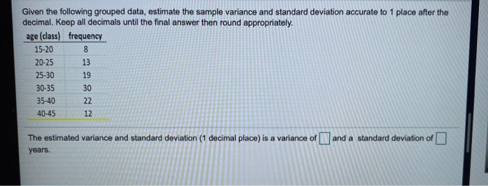  Given the following grouped data, estimate the sample variance and standard