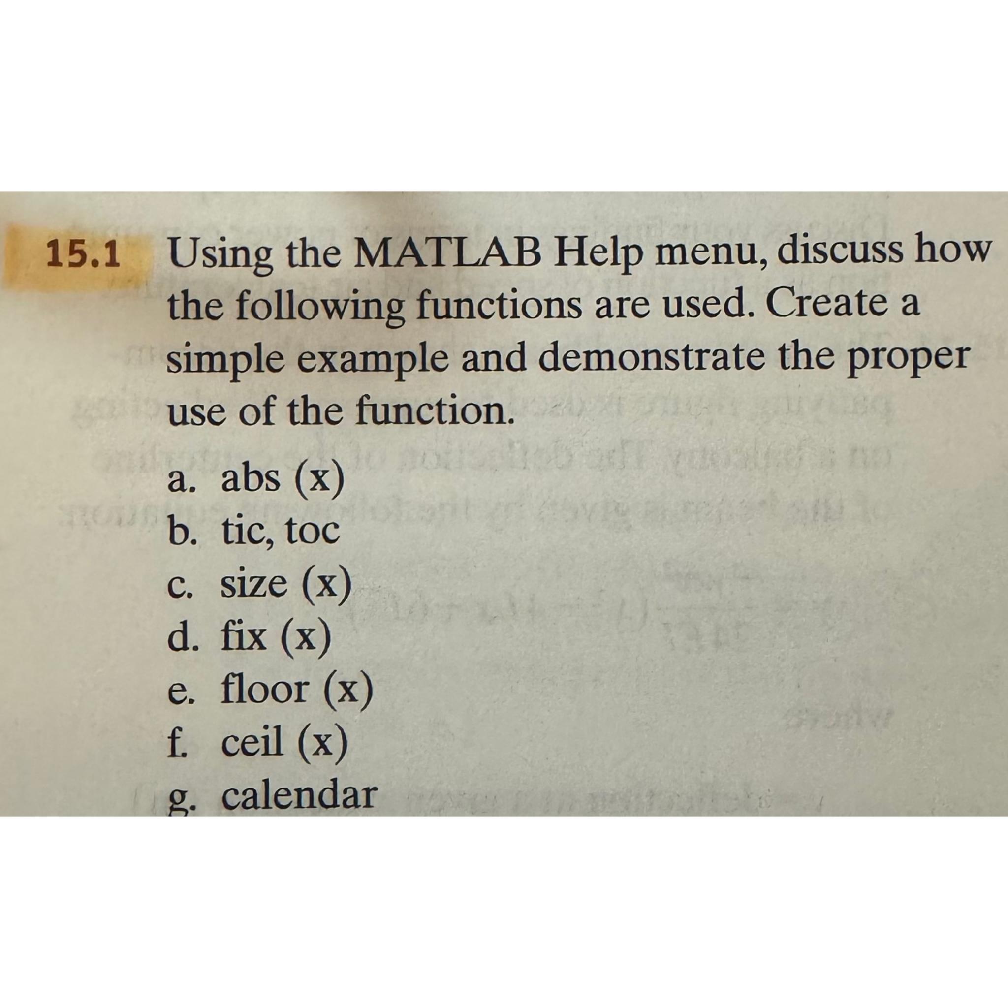 15.1 Using the MATLAB Help menu, discuss how the following functions are