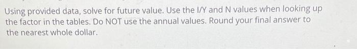  Using provided data, solve for future value. Use the I/Y and