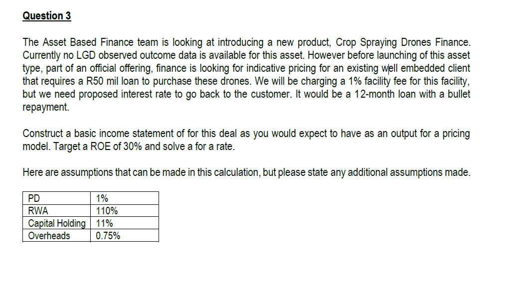 Question 3 The Asset Based Finance team is looking at introducing