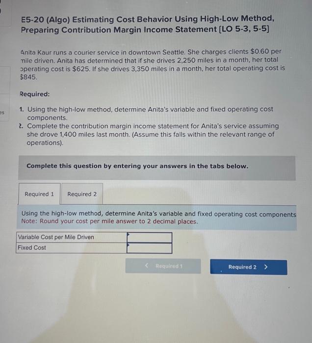  E5-20 (Algo) Estimating Cost Behavior Using High-Low Method, Preparing Contribution Margin