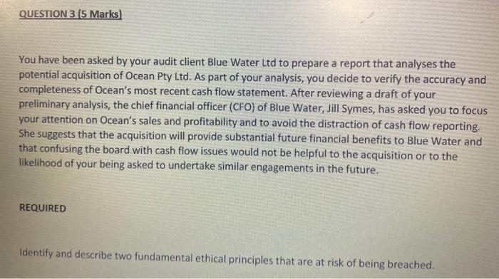  QUESTION 3 (5 Marks) You have been asked by your audit