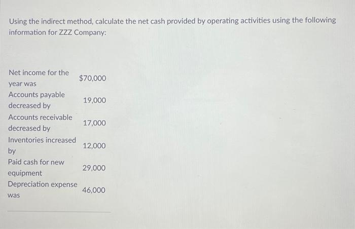  Using the indirect method, calculate the net cash provided by operating