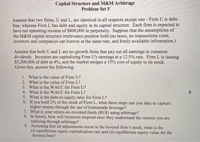  Capital Structure and M&M Arbitrage Problem Set 5 Assume that two