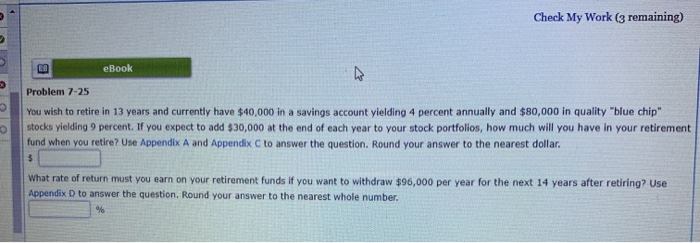  Check My Work (3 remaining) eBook Problem 7-25 You wish to