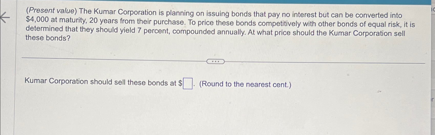  (Present value) The Kumar Corporation is planning on issuing bonds that