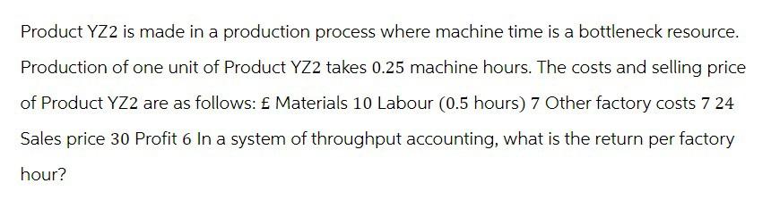  Product YZ2 is made in a production process where machine time