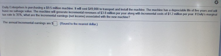 Please answer them correctly fast Daily Enterprises is purchasing a $9.5 million