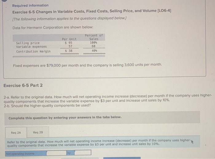  Required information Exercise 6-5 Changes in Variable Costs, Fixed Costs, Selling