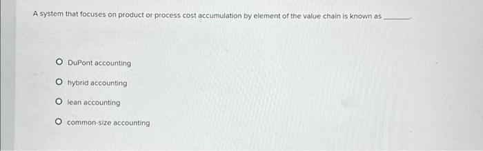  A system that focuses on product or process cost accumulation by