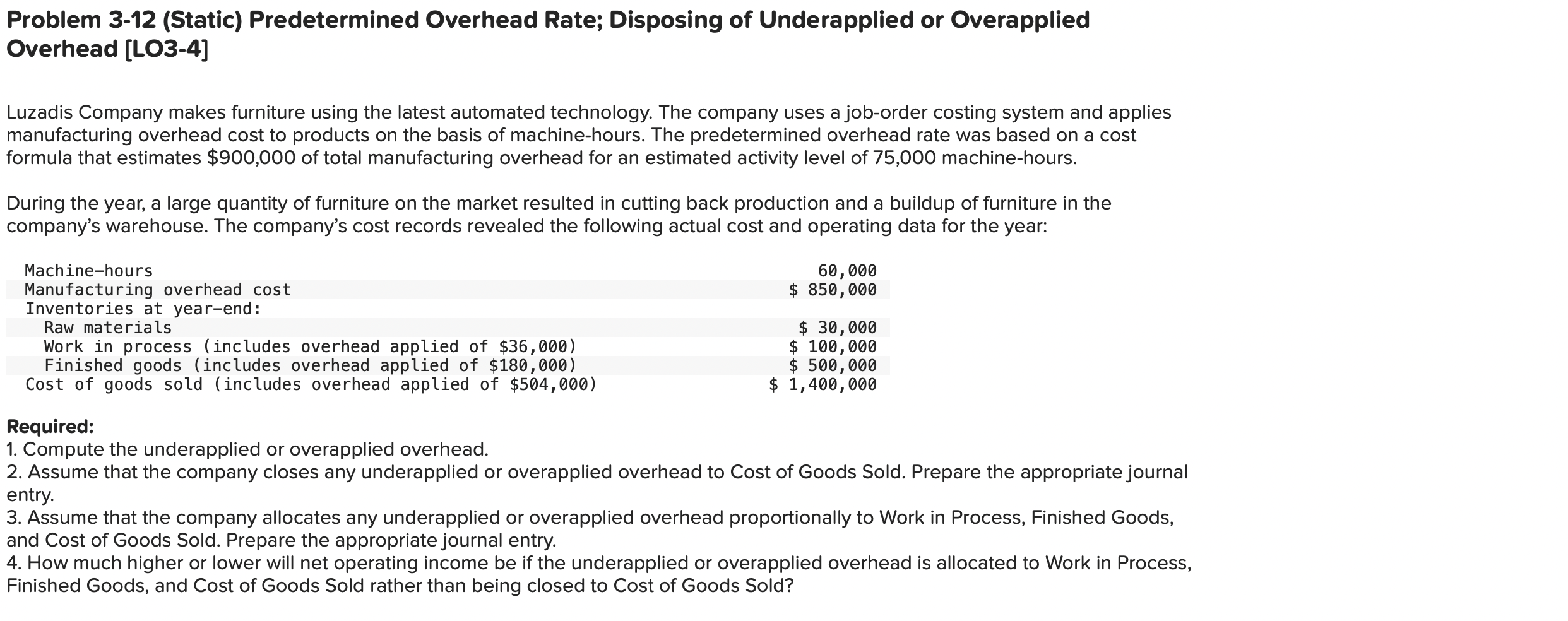 Problem 3-12 (Static) Predetermined Overhead Rate; Disposing of Underapplied or Overapplied